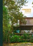 Concrete Gestalten Concrete Jungle: Tropical Architecture and Its Surprising Origins