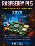 GUIDE Raspberry Pi Guide d'Utilisation Du Raspberry Pi 5 Pour Débutants 2026