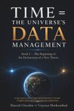 Time Independently Published Derivative Knowledge Applied Truth from New Thought: A Practical Guide for Everyday Life Solutions.- Time = The Universe's DATA Management Paperback