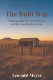 The Built Way: Building the Working Ranch on the American System