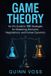 Game Libri GmbH Game Theory: An AI’s Guide to 100 Strategies for Mastering Decisions, Negotiations, and Human Dynamics Paperback