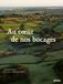 Au coeur de nos bocages - Histoire, biodiversité et savoir-faire des haies