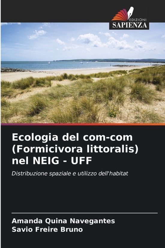 Ecologia Edizioni Sapienza Ecologia del com-com (Formicivora littoralis) nel NEIG - UFF: Distribuzione spaziale e utilizzo dell'habitat Paperback