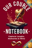 OUR COUPLE NOTEBOOK: Capture Laughs, Memories & Wins—Lined Pages for Scores, Notes, Drawings & Shared Adventures