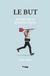 Le Libri GmbH Le but: Retrouver le bonheur perdu Paperback