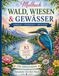 Malbuch Wald, Wiesen & Gewässer: Ausmalen • Entspannen • Abschalten