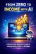 From Zero to Income with AI: A Step-by-Step Beginner’s Guide to Making Money Online in 30 Days