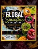 The Global Smoothie Collection The Global Smoothie Collection 25 High-Protein Smoothie Recipes Inspired by Cultures Around the World