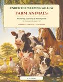 Under the Weeping Willow Farm Animals: A Coloring, Learning & Activity Book for Curious Kids Ages 3–10