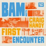 Suburban Bam Meets Craig Handy - First Encounter