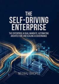 The Self Driving Enterprise: The Enterprise AI Dual Mandate - Automating Architecture and Scaling AI Governance