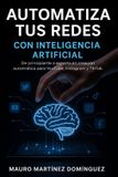 Automatiza Independently Published Automatiza tus Redes con Inteligencia Artificial