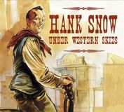 Snow Hank Snow Snow Under Western Skies