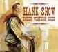 Snow Hank Snow Snow Under Western Skies