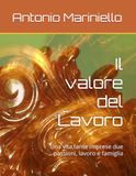 Il valore del Lavoro: Una vita, tante imprese due passioni, lavoro e famiglia