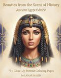 Beauties from the Scent of History Ancient Egypt Edition: Close-Up Portrait Coloring Book of Pharaonic Women