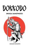 DOKKODO Droga samotności: + 21 ćwiczeń i 1 ścieżka, aby stać się nowoczesnym Samurajem