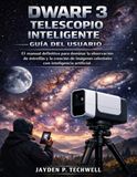 DWARF 3 TELESCOPIO INTELIGENTE GUÍA DEL USUARIO