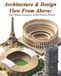 Architecture & Design View From Above: The Hidden Geometry of the Modern World