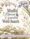Mindful Flower & Garden Word Search: A Relaxing Flower Puzzle Book for Adults with Botanical Facts, Large Print & Easy-to-Read Nature Theme