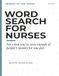Word Search for Nurses: 50 Large Print Word Search Puzzles, the History of Nursing, Word Origins and Jokes. A Thoughtful Gift for Nurses