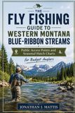 THE Independently Published The Fly Fishing Guide to Western Montana Blue-Ribbon Streams