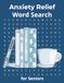 Anxiety Relief Word Search for Seniors: Large Print Relaxation Puzzles for Stress Relief, Mindfulness and Mental Stimulation