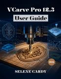 VCarve Independently Published VCarve Pro 12.5 User Guide