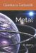 Metal: Gianluca Tartarelli Books Ink. - Metal: A story