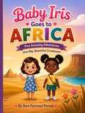 Baby Iris Goes to Africa: Five Little Adventures Across a Big, Beautiful Continent