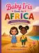 Baby Iris Goes to Africa: Five Little Adventures Across a Big, Beautiful Continent