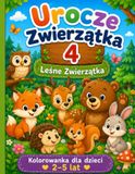 Urocze Zwierzątka 4 Leśne Zwierzątka: Kolorowanka dla dzieci 2–5 lat
