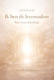 Ik Elunaya Ik ben de Levensadem: Elunaya III - Waar Leven zichzelf leeft