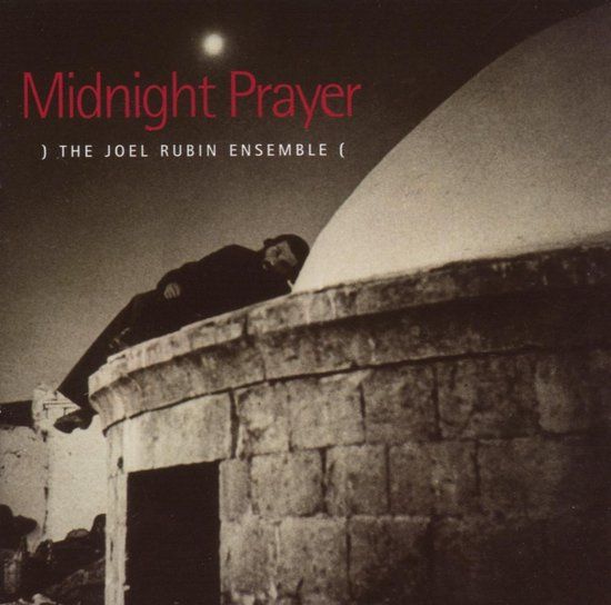 Sonic Rendezvous Joel Rubin Jewish Music Ensemble - Midnight Prayer (CD)