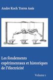 Les fondements expérimentaux et historiques de l'électricité vol. 1