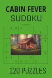 Cabin Fever Sudoku: The Ultimate Winter Companion Activity Book