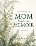 Mom, Your Living Memoir — A Tender Garden: A Guided Memory Book
