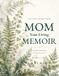 Mom, Your Living Memoir — A Tender Garden: A Guided Memory Book