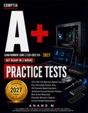 Comptia A+ Practice Tests: Build Exam-Ready Judgment with 450 Questions, Domain Coverage, and Focused Explanations