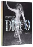 Disco: Rizzoli International Publications Disco: Music, Movies, and Mania under the Mirror Ball Hardcover