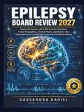 Epilepsy Board Review 2027: Master the Boards with 1,500 Practice Questions, Visual Infographics, Clinical Pearls, and Step-by-Step Explanations for Certification and Recertification Success