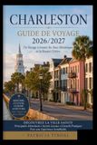 Guide Charleston Guide de voyage 2026/2027 : Un voyage à travers des rues historiques et la beauté du littoral
