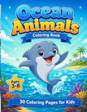 Ocean Animals Coloring Book: 30 Cute and Easy Ocean Animal Coloring Pages for Kids Ages 3–8 | Fun Sea Life Coloring Book for Boys and Girls