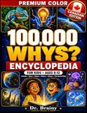 100000 Whys for Kids: A Colorful Illustrated Encyclopedia Packed with Amazing Answers, Weird Facts, Myth Busters, Brain Quizzes, and Fun Discoveries for Curious Kids Ages 8–12 (Canadian Edition)