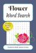 Flowers & Plants Word Search Puzzles for Adults, Teens & Seniors