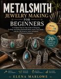 METALSMITH Bol Metalsmith Jewelry Making for Beginners