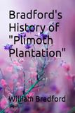 Bradford's History of "Plimoth Plantation"
