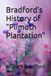 Bradford's History of "Plimoth Plantation"