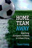 Home The University of Michigan Press China Understandings Today- Home Team Away Hardcover