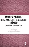 Modernizando Routledge Modernizando la enseñanza de lenguas en México: Pedagogía, tecnología, e IA
